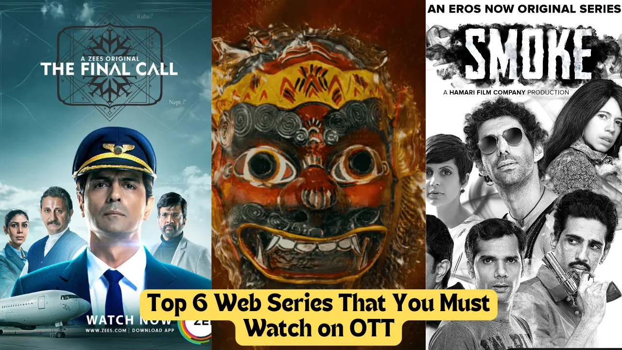 Top 6 Web Series That You Must Watch on OTT : ये 6 बेहतरीन वेब सीरीज, जो अपने रिस्क पर देखें!