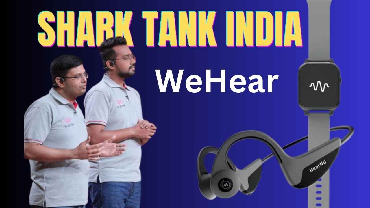 WeHear Shark Tank: भारतीय कंपनी ने बनाया कृत्रिम कान, जानें कैसे बहरों को हो रही है मदद – यहाँ सबकुछ है!