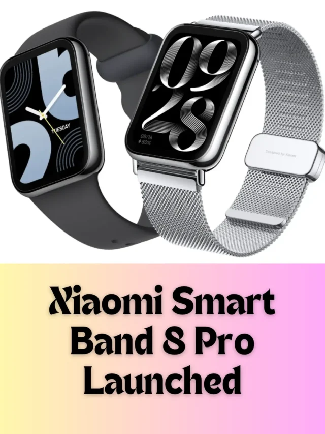 Xiaomi Smart Band 8 Pro Launched