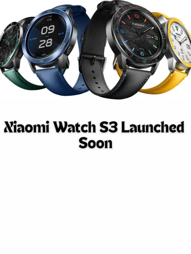 Xiaomi Watch S3 Launched