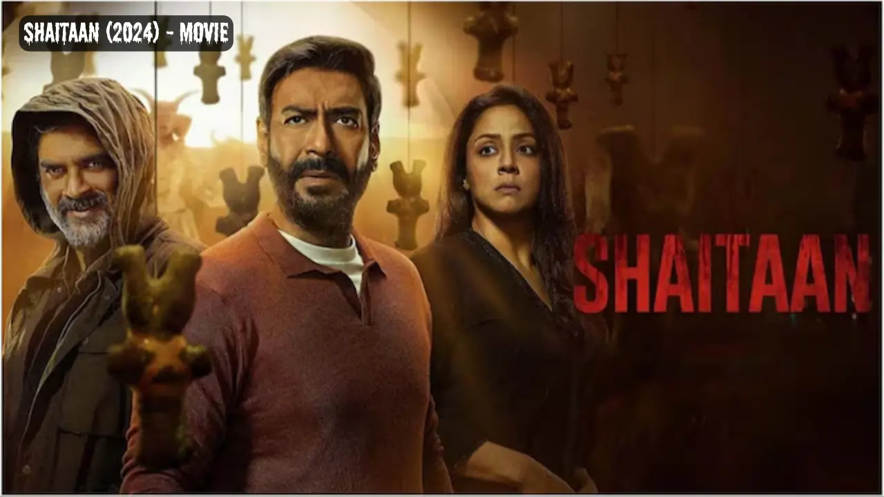 Shaitaan (2024) – Movie | Reviews, Cast – जानें कैसी है अजय देवगन की शैतान